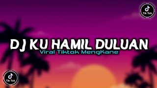 Download lagu DJ KU HAMIL DULUAN MENGKANE VIRAL DI TIKTOK mp3