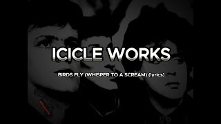 ICICLE WORKS - BIRDS FLY (WHISPER TO A SCREAM) lyrics HD