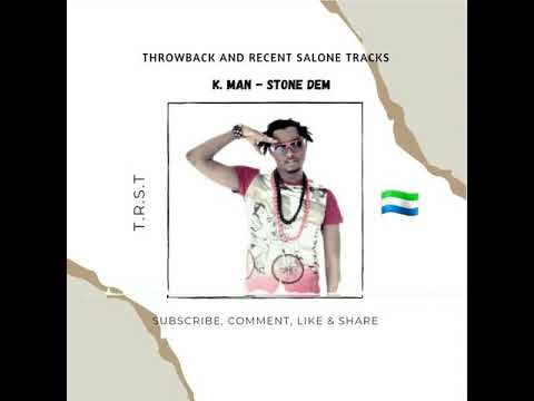 K. Man - Stone dem (official audio) throwback trending Salone 🇸🇱 tracks