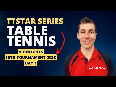 TABLE TENNIS HIGHLIGHTS: 35th 2023 TTSTAR SERIES Tournament, Day One