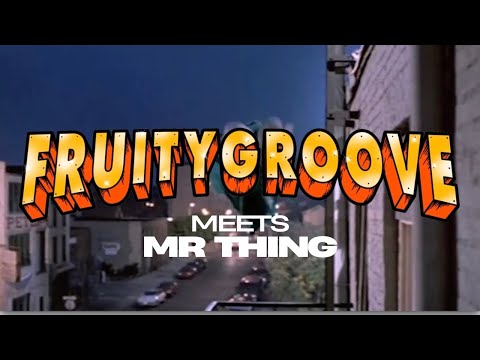 fRUITYGROOVE meets MR THING