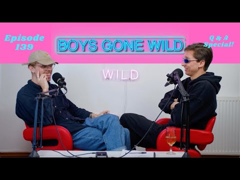 Boys Gone Wild | Episode 139: Q & A Special!