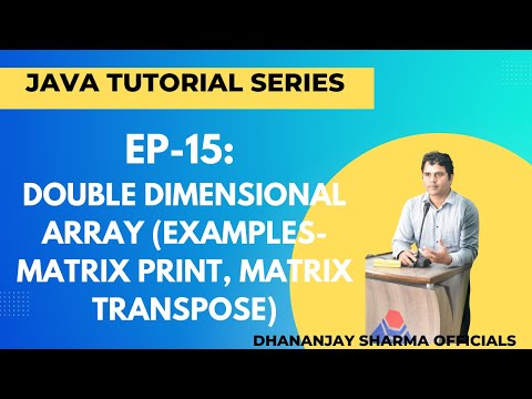 Ep 15 Java Tutorial Double Dimensional Array Examples Matrix Print Matrix Transpose