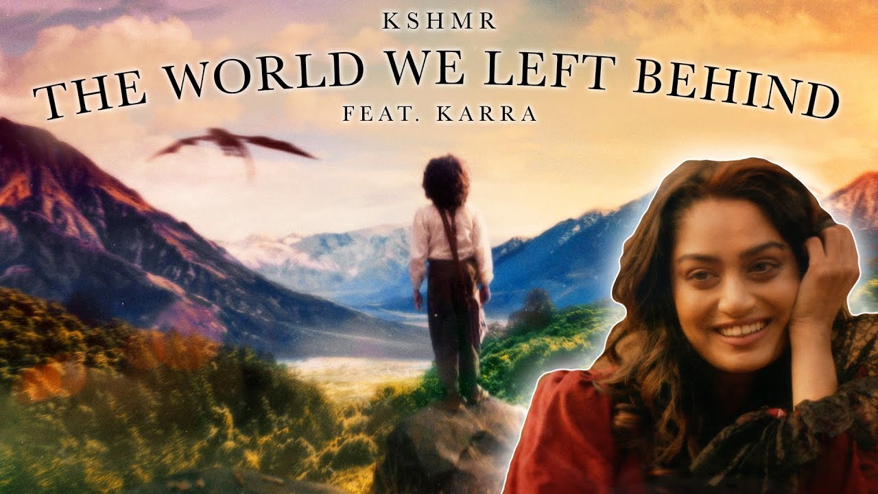 KSHMR ft. Karra — The World We Left Behind