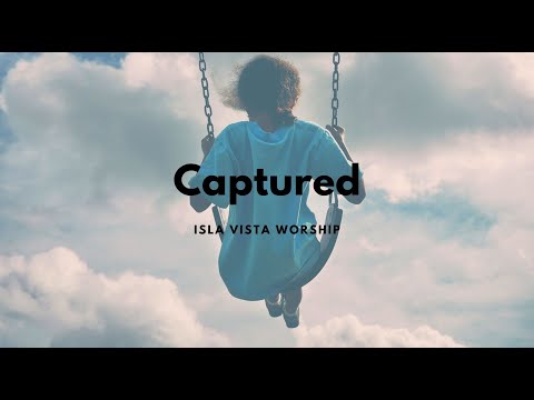 Captured - Isla Vista Worship