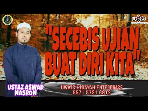 Secebis Ujian Buat Diri Kita | Ustaz Aswad Nasron