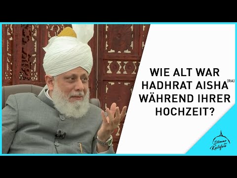 Wie alt war Hadhrat Aisha (ra) während ihrer Hochzeit? | Die Stimme des Kalifen