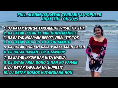 DJ BATAK TERBARU TIK TOK VIRAL 2025 | Full Album DJ Batak Hits Populer 