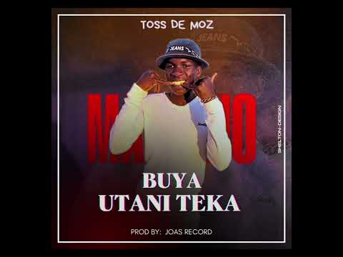 Toss De Moz - Buya utani teka (mp3)