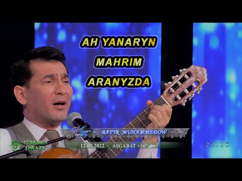 Batyr Muhammedow - Ay Yanarym, Mahrim, Aranyzda | (Live Preformance)