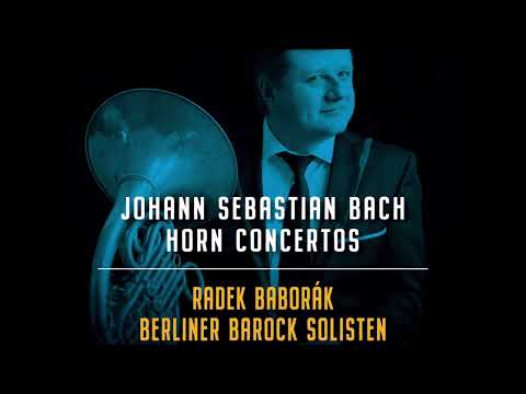 J. S. Bach - Horn Concertos - R. Baborák