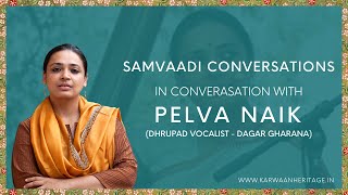 Samvaadi Conversations | In Conversation with Pelva Naik (Dhrupad Vocalist - Dagar Gharana)
