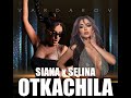 SIANA x SELINA - OTKACHILA | 2025