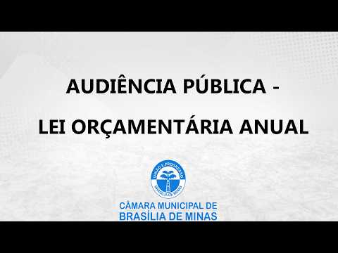 AUDIÊNCIA PÚBLICA - LEI ORÇAMENTÁRIA ANUAL - CÂMARA MUNICIPAL DE BRASÍLIA DE MINAS - 28/09/2026