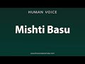 How To Pronounce Mishti Basu