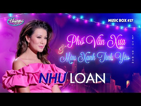 Như Loan - Phố Vẫn Xưa & Màu Xanh Tình Yêu | Music Box #37