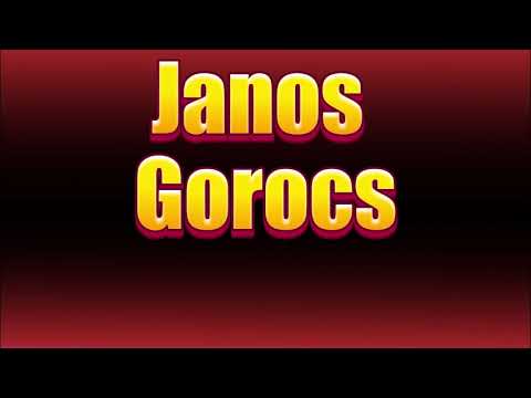 How to pronounce Janos Gorocs?(SORT OF CORRRECTLY...)