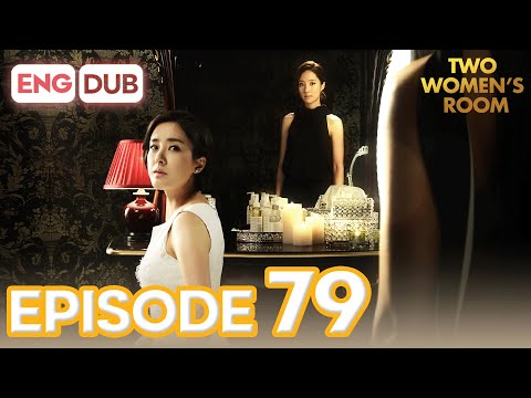 Two Women's Room Episode 79 [Eng Dub Multi-Language Sub] | K-Drama | Min Kyung Chae, Eun Hee-Soo
