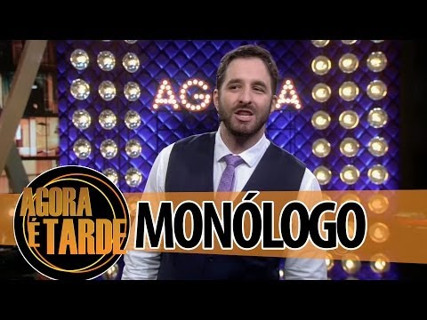 Monólogo - Programa Agora é Tarde - 04/06/2014