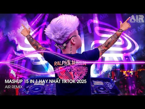 NHẠC REMIX TIKTOK TRIỆU VIEW - BXH Nhạc Trẻ Hay Nhất Hiện Nay ♫ Top 15 Nhạc TikTok Hay Nhất 2025