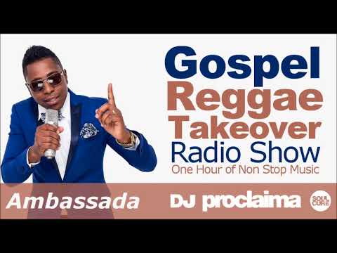 GOSPEL REGGAE 2017  - One Hour Gospel Reggae Takeover Show - DJ Proclaima