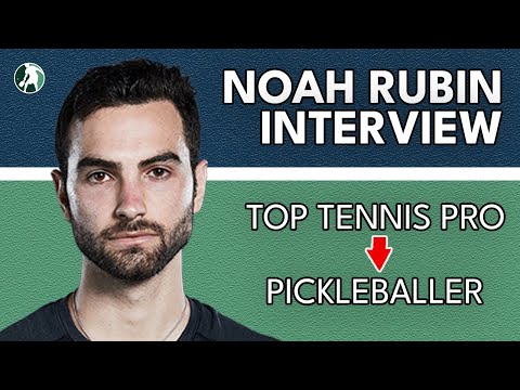 Top Pro Tennis Player Switches Over to Pickleball (Noah Rubin Interview)