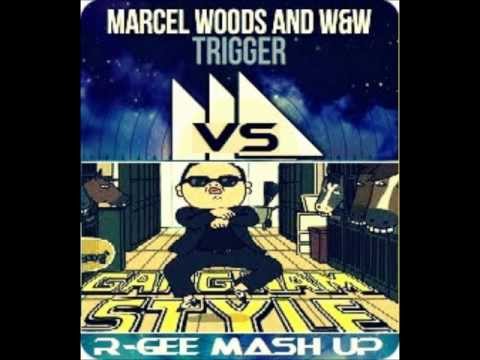 Marcel Woods, W&W Vs.  Psy - Trigger Style (R-Gee Mash Up)