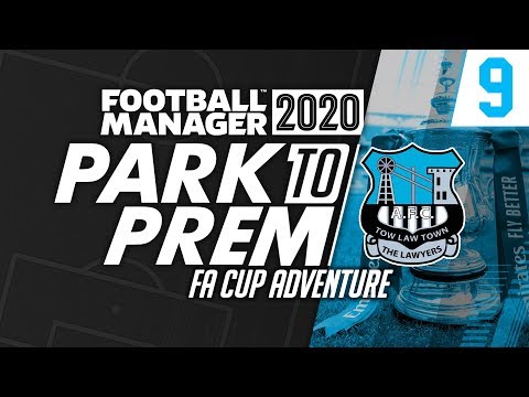Park To Prem FM20 | Tow Law Town #9 - FA CUP ADVENTURE! | Football Manager 2020