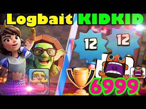 🔥 Logbait 👈 Level 12  Kidkid 6999 gameplays Ladder- Clash Royale
