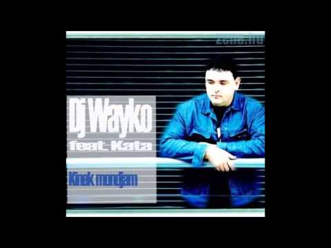 DJ Wayko feat. Kata - Kinek Mondjam El (DJ Szatmári Remix)