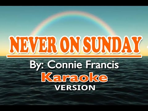NEVER ON SUNDAY - Connie Francis ( KARAOKE Version )