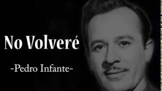 No volveré - Pedro Infante. (Letra)