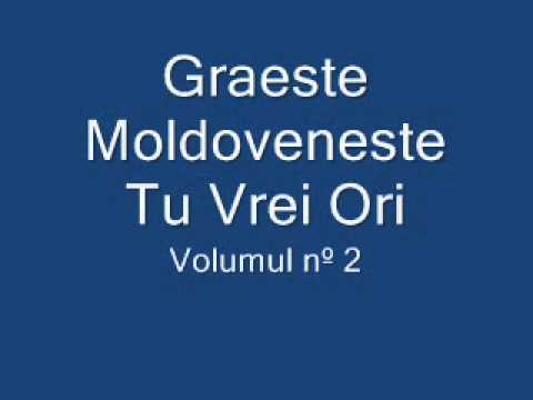 Graeste Moldoveneste - Tu Vrei Ori