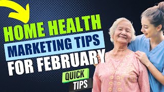 February Marketing Ideas for Home Health Agencies | Home Care | Hospice