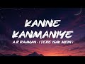 Kanne Kanmaniye (Lyrics) - | Tere Ishk Mein | A.R Rahman | Mashook Rahman |