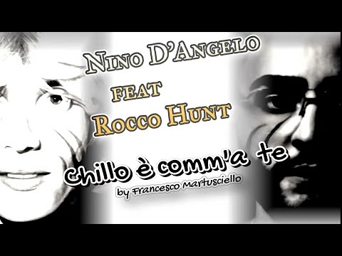 Nino D'Angelo feat Rocco Hunt - Chillo è comm'a te. - by Francesco Martusciello