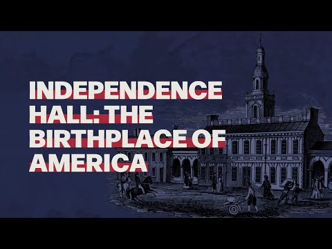 Independence Hall: The Birthplace of America