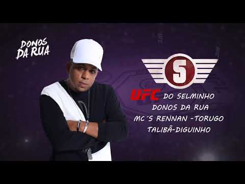 UFC  DO SELMINHO   DONOS DA RUA MC´S RENNAN -TORUGO - TALIBÃ- DIGUINHO