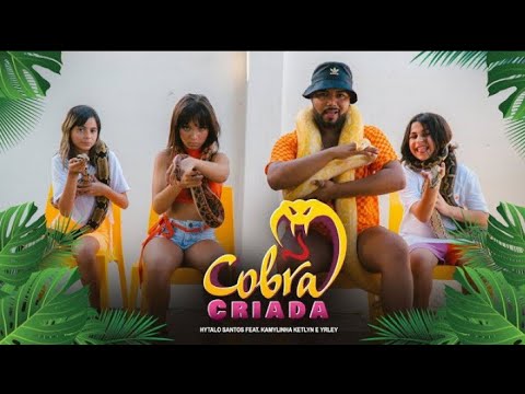 COBRA CRIADA - hytalo santos feat kamylinha ketlyn e yrley (clipe music oficial)