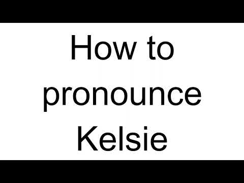 How to Pronounce Kelsie (English)