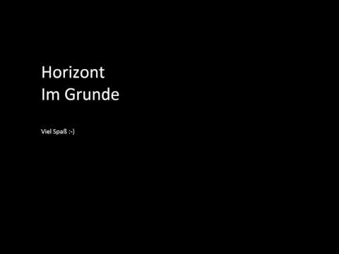 Horizont- Im Grunde