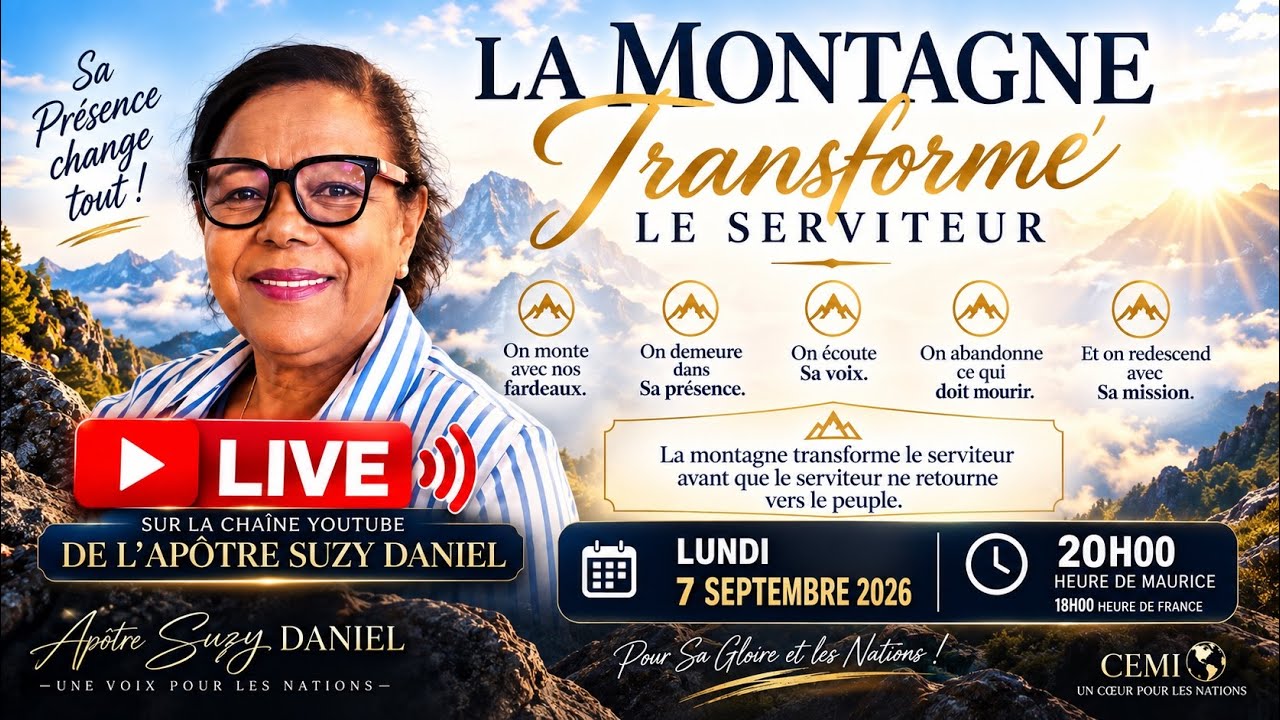 LA MONTAGNE TRANSFORME LE SERVITEUR Apôtre Suzy DANIEL