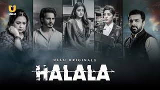 HALALA  Ullu Originals  Shafaq Naaz Ravi Bhatia De
