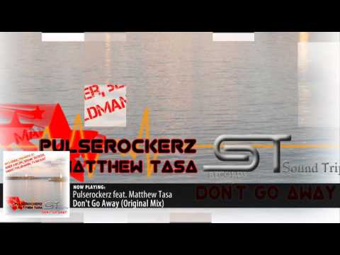 Pulserockerz feat. Matthew Tasa - Don`t Go Away (Original Mix)