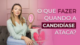 O que fazer quando a candidíase ataca? O que fazer em casa para acabar com a coceira e corrimento?