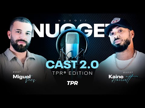 NUGGET CAST 2.0 EP.2. // TOP GUEST: KAINE HARRIOTT