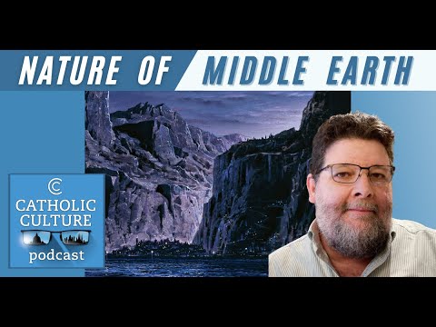 The Nature of Middle-earth - Carl Hostetter | Catholic Culture Podcast #123