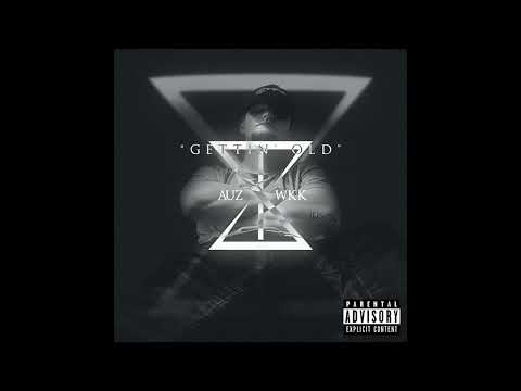 Auz WKK - GETTIN' OLD