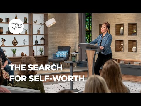 The Search for Self-Worth  | Enjoying Everyday Life | Joyce Meyer