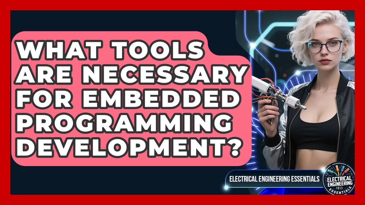 What Tools Are Necessary for Embedded Programming Development?